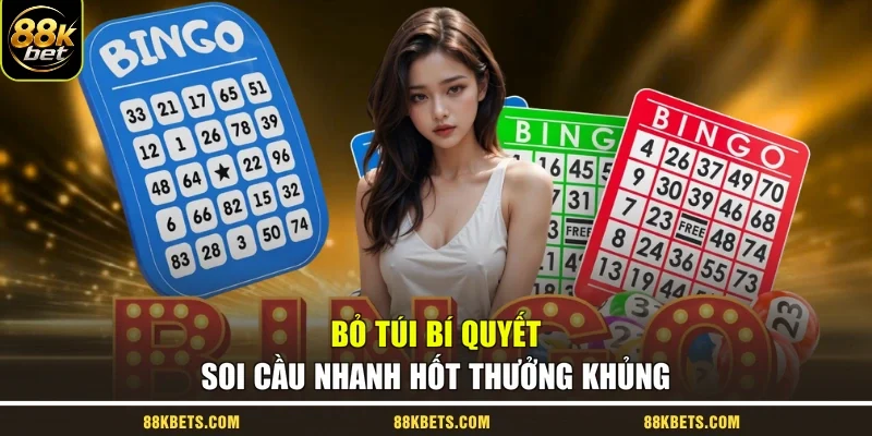 Bỏ túi bí quyết soi cầu nhanh hốt thưởng khủng