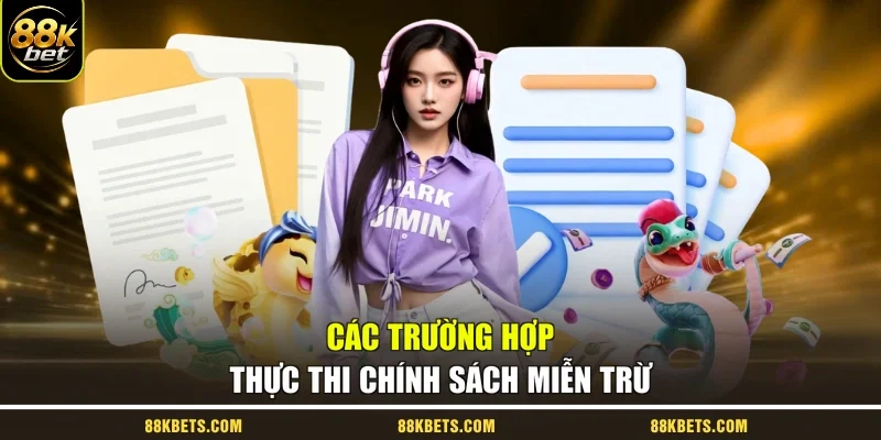 Các trường hợp thực thi chính sách miễn trừ