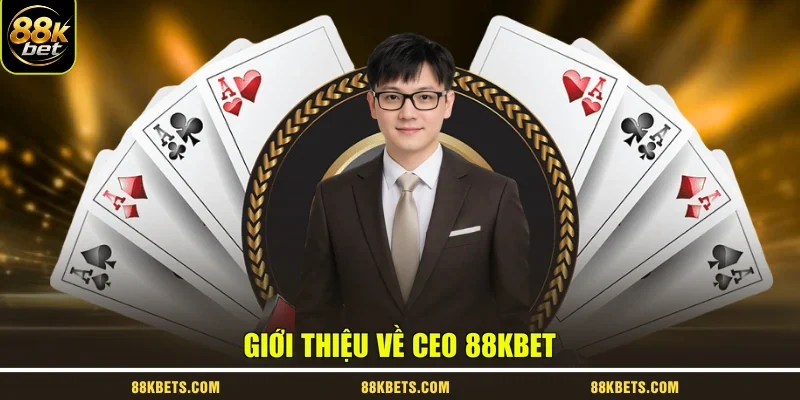 Giới thiệu về CEO 88KBET