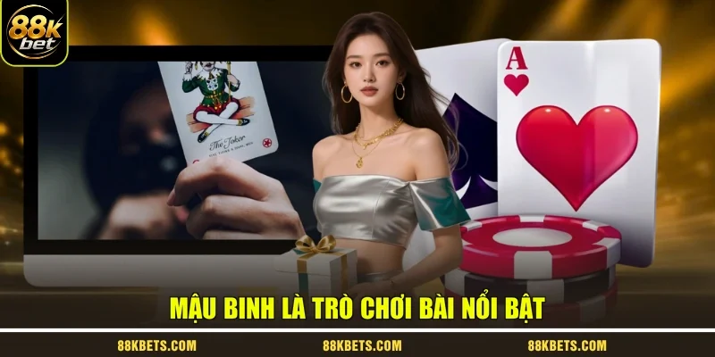 Mậu Binh là trò chơi bài nổi bật