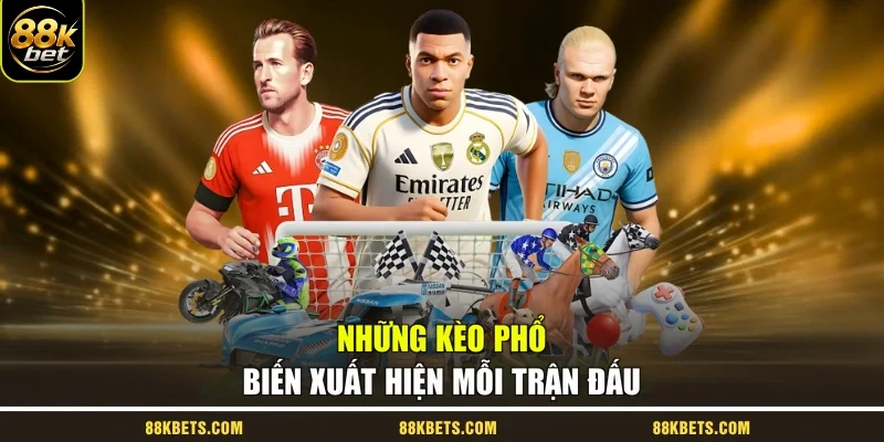 Những kèo phổ biến xuất hiện mỗi trận đấu