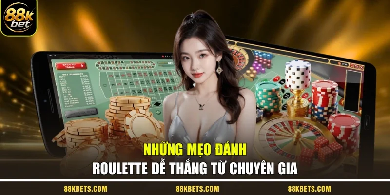 Những mẹo đánh Roulette dễ thắng từ chuyên gia