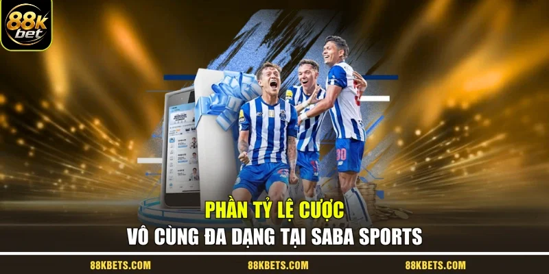Phần tỷ lệ cược vô cùng đa dạng tại Saba Sports