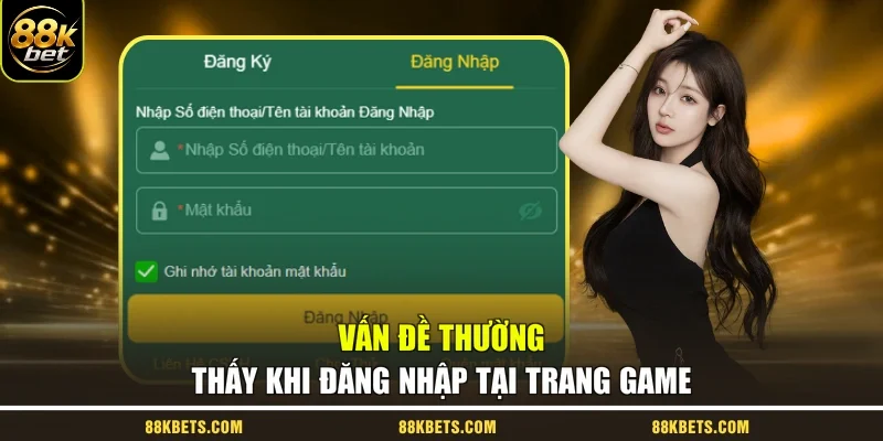 Vấn đề thường thấy khi đăng nhập tại trang game