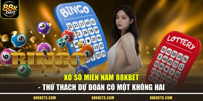 Xổ Số Miền Nam 88kbet - Thử Thách Dự Đoán Có Một Không Hai
